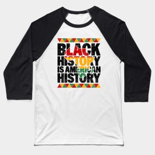 Black History Is American History - Patriotic African American Design Baseball T-Shirt